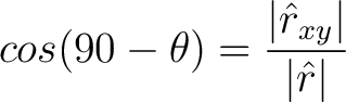 $\displaystyle cos( 90 - \theta) = \frac{ \vert\hat{r}_{xy}\vert}{ \vert\hat{r}\vert } $