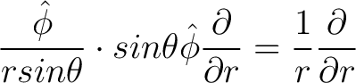 $\displaystyle \frac{\hat{\phi}}{r sin \theta} \cdot sin \theta \hat{\phi} \frac{\partial}{\partial r} = \frac{1}{r} \frac{\partial}{\partial r}$