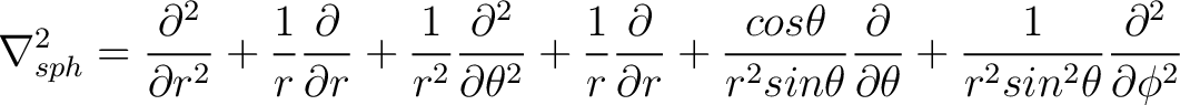 $\displaystyle \nabla_{sph}^{2} = \frac{\partial^2}{\partial r^2} + \frac{1}{r} ... ...artial \theta} + \frac{1}{r^2 sin^2 \theta} \frac{\partial^2}{\partial \phi^2} $