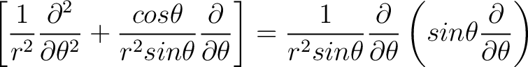 $\displaystyle \left[\frac{1}{r^2} \frac{\partial^2}{\partial \theta^2} + \frac{... ...tial}{\partial \theta}\left(sin \theta \frac{\partial}{\partial \theta}\right) $