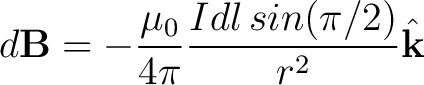 $\displaystyle d{\bf B} = -\frac{\mu_0}{4 \pi}\frac{I dl \, sin (\pi/2)}{r^2} \hat{{\bf k}} $