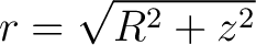 $\displaystyle r = \sqrt{R^2 + z^2} $