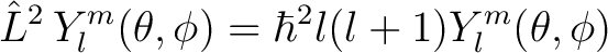 $\displaystyle \hat{L}^2 \,Y_l^m(\theta, \phi) = \hbar^2 l(l+1) Y^m_l(\theta, \phi) $