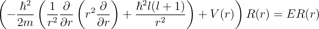 $\displaystyle \left( -\frac{\hbar^2}{2m} \left(\frac{1}{r^2}{\partial \over \pa... ...rtial r}\right) +\frac{\hbar^2l(l+1)}{r^2}\right) + V(r) \right) R(r) = E R(r) $