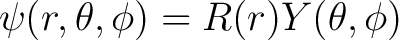 $\psi(r, \theta, \phi) = R(r)Y(\theta, \phi)$