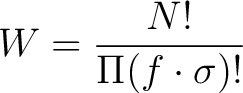 $\displaystyle W = \frac{N!}{\Pi (f \cdot \sigma)!}$