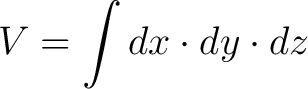 $\displaystyle V = \int{ dx \cdot dy \cdot dz} $