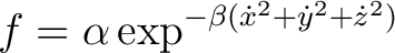 $\displaystyle f = \alpha \exp^{- \beta(\dot{x}^2 + \dot{y}^2 + \dot{z}^2)} $