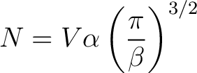 $\displaystyle N = V \alpha \left ( \frac{\pi}{\beta} \right )^{3/2} $