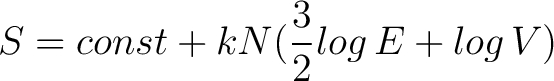 $\displaystyle S = const + k N(\frac{3}{2} log \, E + log \, V)$