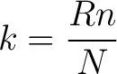 $\displaystyle k = \frac{R n}{N}$