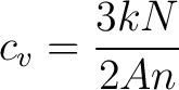 $\displaystyle c_v = \frac{3 k N}{2 A n} $