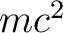 $\displaystyle mc^2 + m\frac{v^2}{2} + \frac{3}{8} m \frac{v^4}{c^2} + \cdots$