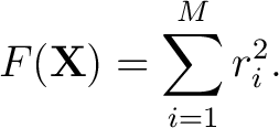 $\displaystyle F(\mathbf{X})=\sum_{i=1}^{M}r_i^2.$