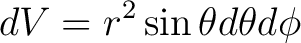 $\displaystyle dV = r^2 \sin \theta d\theta d\phi $