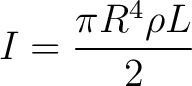 $\displaystyle I = \frac{\pi R^4 \rho L}{2} $