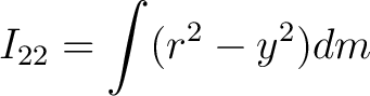 $\displaystyle I_{22} = \int (r^2 - y^2) dm $