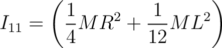 $\displaystyle I_{11} = \left( \frac{1}{4}M R^2 + \frac{1}{12}M L^2 \right)$