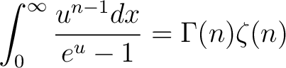 $\displaystyle \int_0^{\infty} \frac{u^{n-1} dx}{e^u - 1} = \Gamma (n) \zeta (n) $