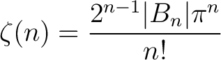 $\displaystyle \zeta(n)=\frac{2^{n-1}\vert B_n\vert\pi^n}{n!}$