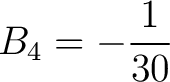 $\displaystyle B_4 = -\frac{1}{30} $