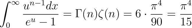 $\displaystyle \int_0^{\infty} \frac{u^{n-1} dx}{e^u - 1} = \Gamma (n) \zeta (n) = 6 \cdot \frac{\pi^4}{90} = \frac{\pi^4}{15} $