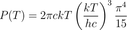 $\displaystyle P(T)= 2 \pi c kT \left( \frac{kT}{hc} \right )^3 \frac{\pi^4}{15}$