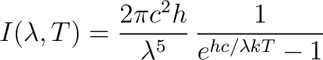 $\displaystyle I(\lambda,T) = \frac{2 \pi c^2 h}{\lambda^5} \, \frac{1}{e^{hc/ \lambda kT} - 1} $