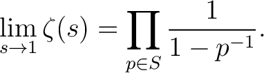 $\displaystyle \lim_{s \to 1} \zeta(s) = \prod_{p \in S} \frac{1}{1 - p^{-1}}. $