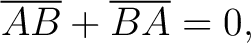 $\displaystyle \overline{AB} + \overline{BA} = 0,$