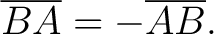 $\displaystyle \overline{BA} = -\overline{AB}. $