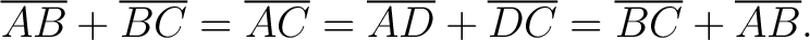 $\displaystyle \overline{AB} + \overline{BC} = \overline{AC} = \overline{AD} + \overline{DC} = \overline{BC} + \overline{AB}. $