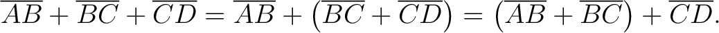 $\displaystyle \overline{AB} + \overline{BC} + \overline{CD} = \overline{AB} + \... ...CD} \right ) = \left ( \overline{AB} + \overline{BC} \right ) + \overline{CD}. $