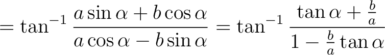 $\displaystyle = \tan^{-1} \frac{a \sin \alpha + b \cos \alpha}{a \cos \alpha - ... ...pha} = \tan^{-1} \frac{\tan \alpha + \frac{b}{a}}{1 - \frac{b}{a} \tan \alpha} $