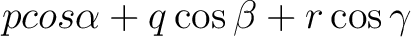 $\displaystyle p cos \alpha + q \cos \beta + r \cos \gamma$