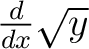 $\frac{d}{dx}\sqrt{y}$