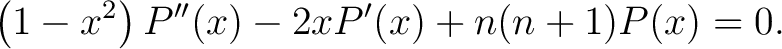 $\displaystyle \left ( 1 - x^2 \right ) P''(x) - 2x P'(x) + n(n+1)P(x) = 0.$