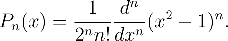 $\displaystyle P_n(x) = \frac{1}{ 2^n n!} {d^n \over dx^n } (x^2 -1)^n. $