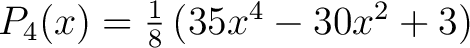 $P_4(x) = \frac{1}{8} \left ( 35x^4 - 30x^2 + 3 \right )$