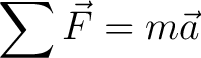 $\displaystyle \sum \vec{F} = m \vec{a} $