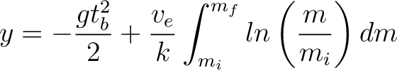 $\displaystyle y = -\frac{g t_b^2}{2} + \frac{v_e}{k} \int_{m_i}^{m_f} ln \left( \frac{m}{m_i} \right) dm $