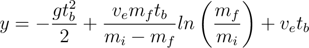 $\displaystyle y = -\frac{g t_b^2}{2} + \frac{v_e m_f t_b}{m_i - m_f}ln \left( \frac{m_f}{m_i} \right) + v_e t_b$