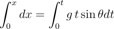 $\displaystyle \int_0^{x} dx = \int_0^t g \, t \sin \theta dt $