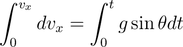 $\displaystyle \int_0^{v_x} dv_x = \int_0^t g \sin \theta dt $