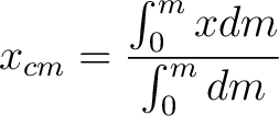 $\displaystyle x_{cm} = \frac{ \int_0^m x dm}{ \int_0^m dm}$