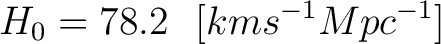 $\displaystyle H_0 = 78.2 \,\,\,\, [km s^{-1} Mpc^{-1}] $