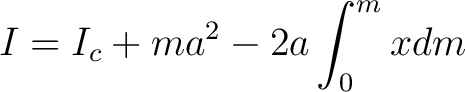 $\displaystyle I = I_c + ma^2 - 2a \int_0^m x dm $