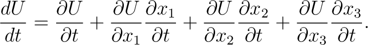 $\displaystyle \frac{dU}{dt} = \frac{\partial U}{\partial t} + \frac{\partial U}... ...artial t} + \frac{\partial U}{\partial x_{3}}\frac{\partial x_{3}}{\partial t}.$