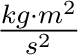 $\frac{kg\cdot m^2}{s^2}$