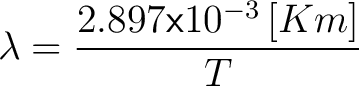 $\displaystyle \lambda = \frac{2.897 \mathsf{x} 10^{-3} \, [Km]}{T}$